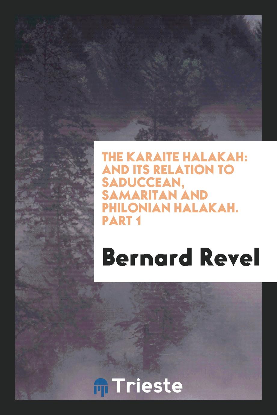 The Karaite Halakah: And Its Relation to Saduccean, Samaritan and Philonian Halakah. Part 1