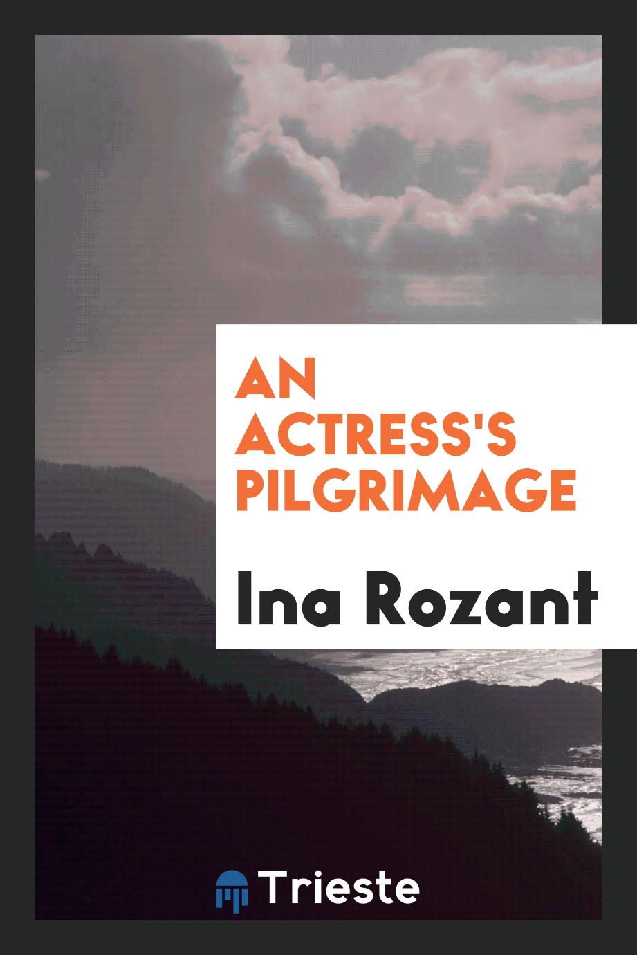 An Actress's Pilgrimage