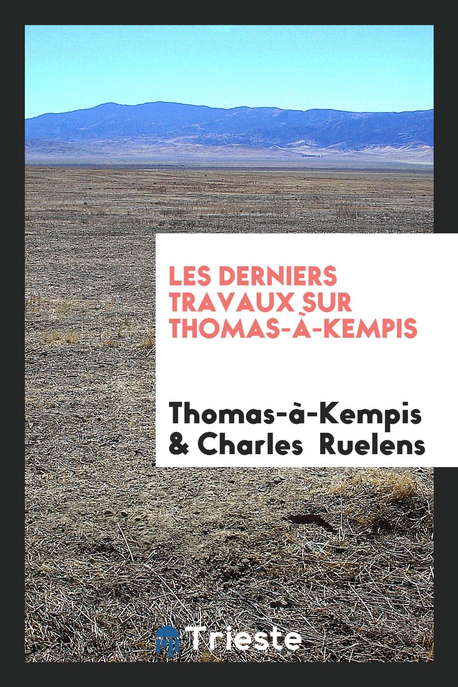 Thomas   à Kempis, Charles  Ruelens - Les Derniers Travaux sur Thomas-à-Kempis