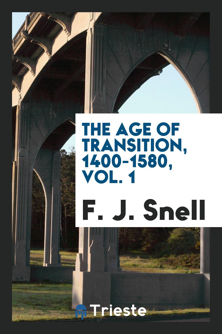 The age of transition, 1400-1580, Vol. 1