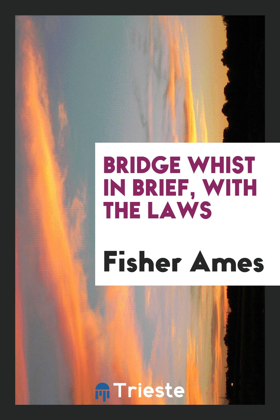 Bridge whist in brief, with the laws