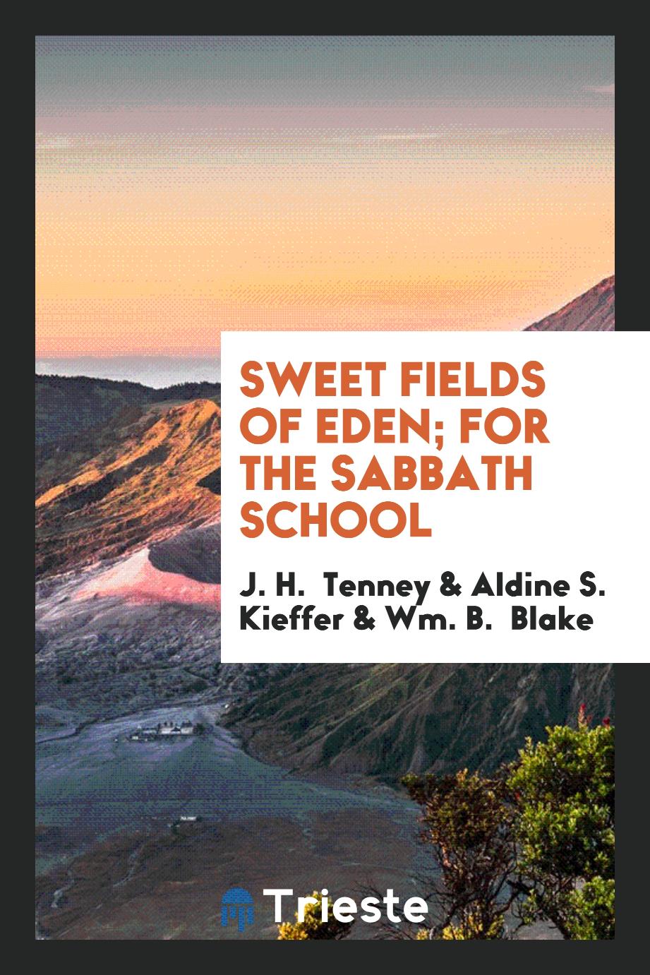 Sweet Fields of Eden; For the Sabbath School