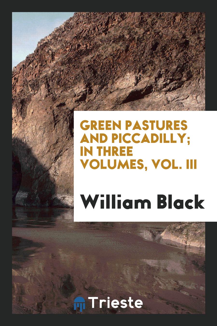 Green Pastures and Piccadilly; In Three Volumes, Vol. III