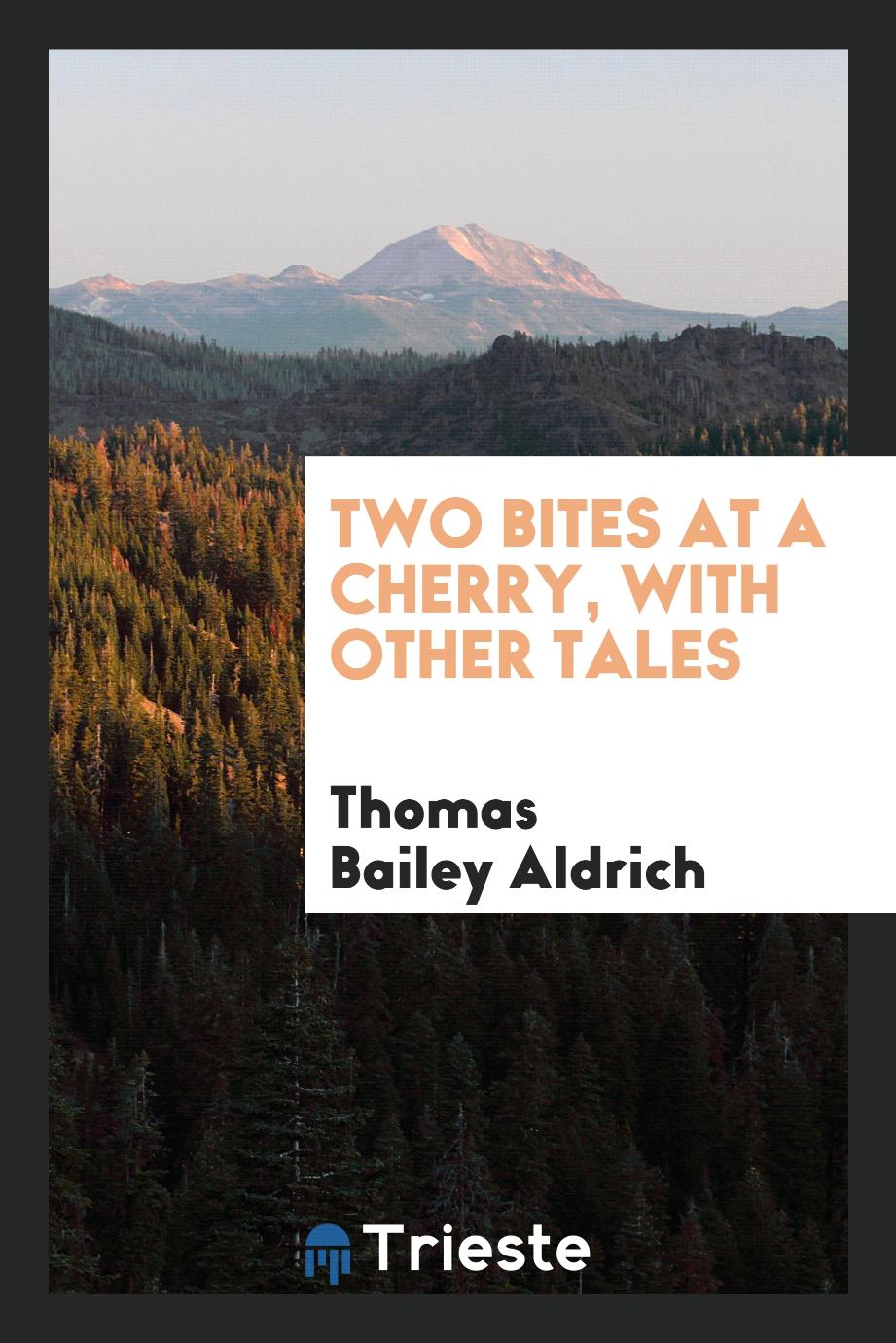 Two bites at a cherry, with other tales