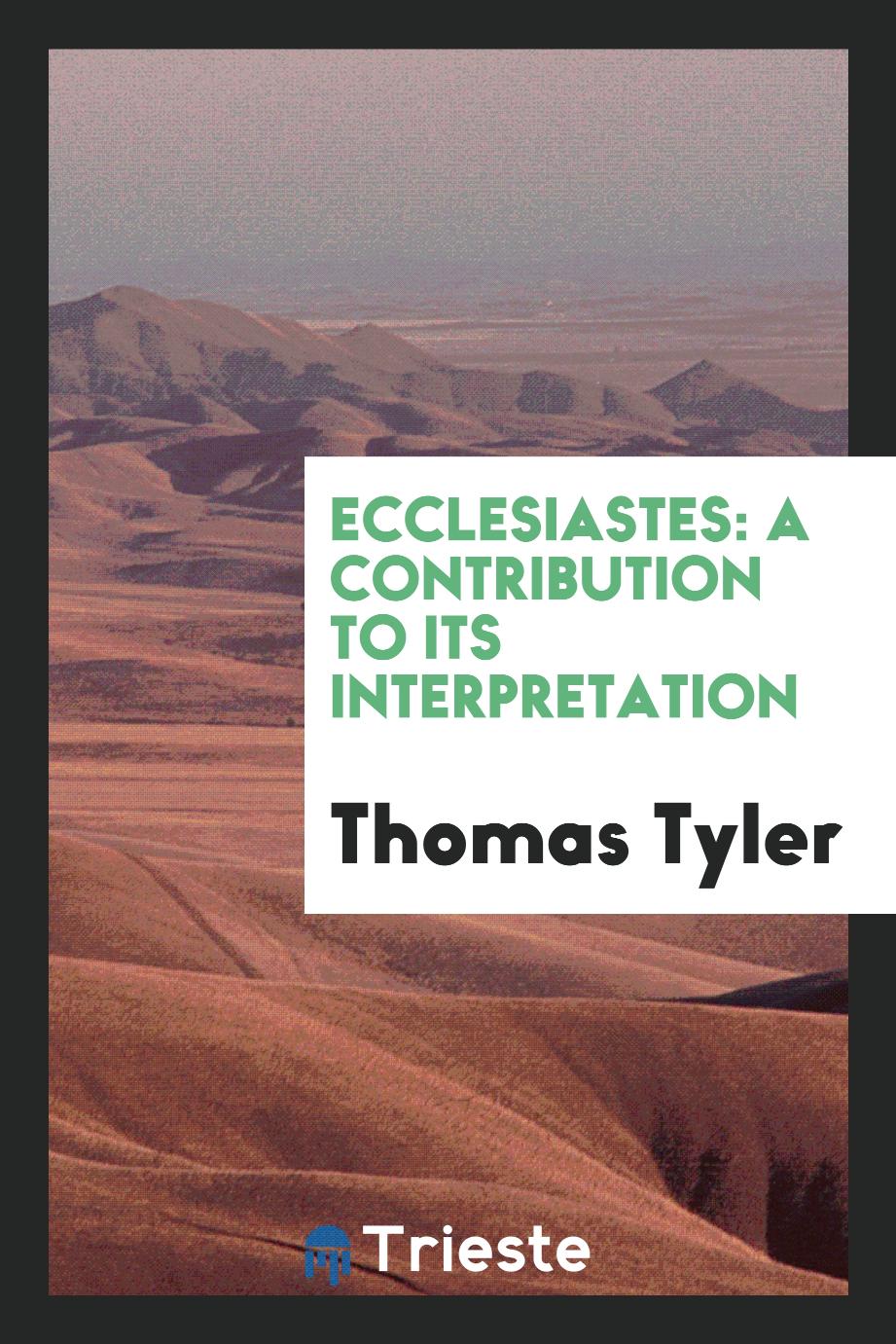 Ecclesiastes: A Contribution to Its Interpretation