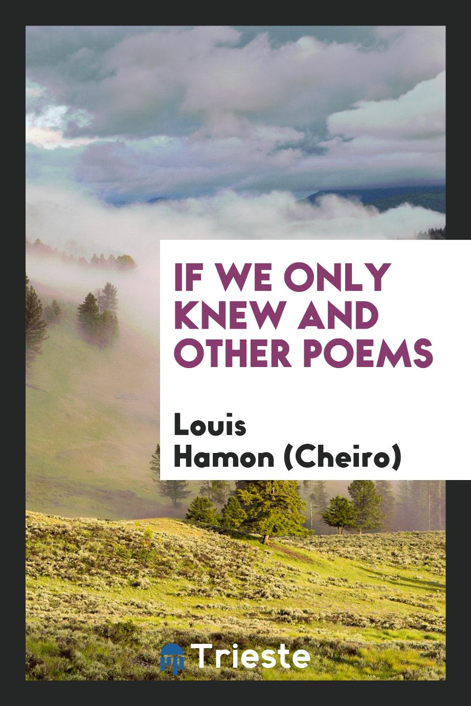 Louis Hamon (Cheiro) - If We Only Knew and Other Poems