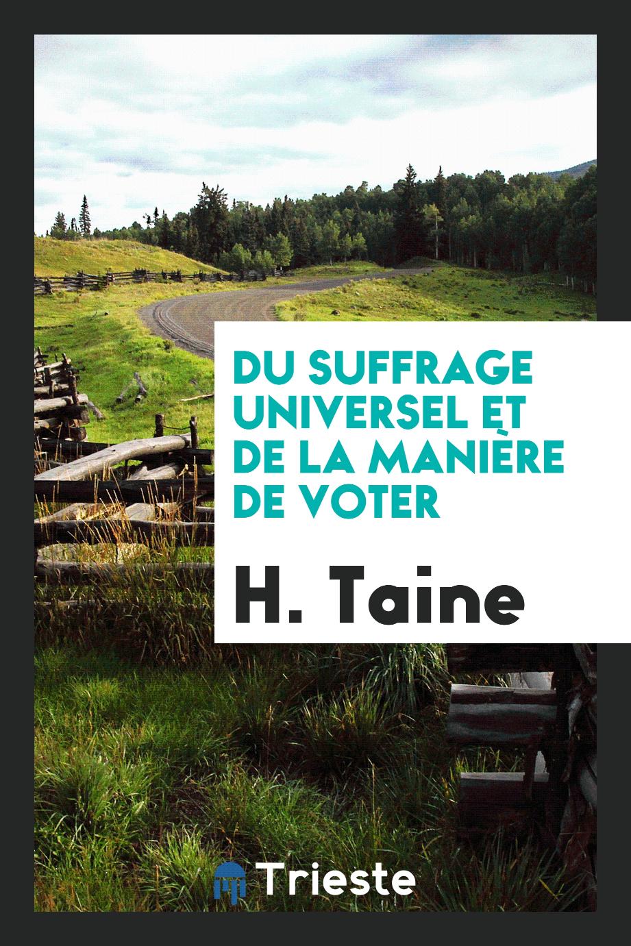 H. Taine - Du Suffrage Universel et de la Manière de Voter