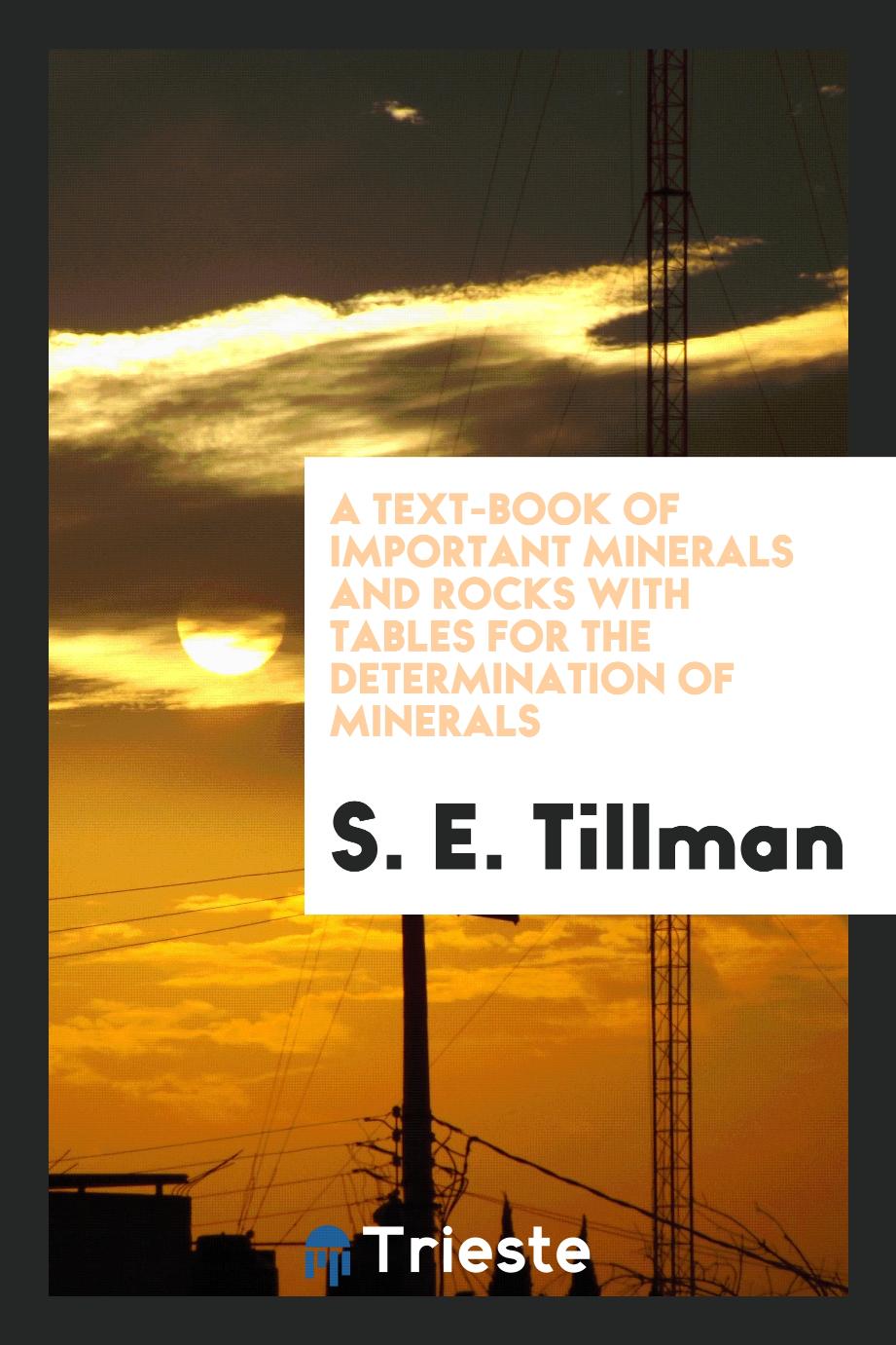 A text-book of important minerals and rocks with tables for the determination of minerals