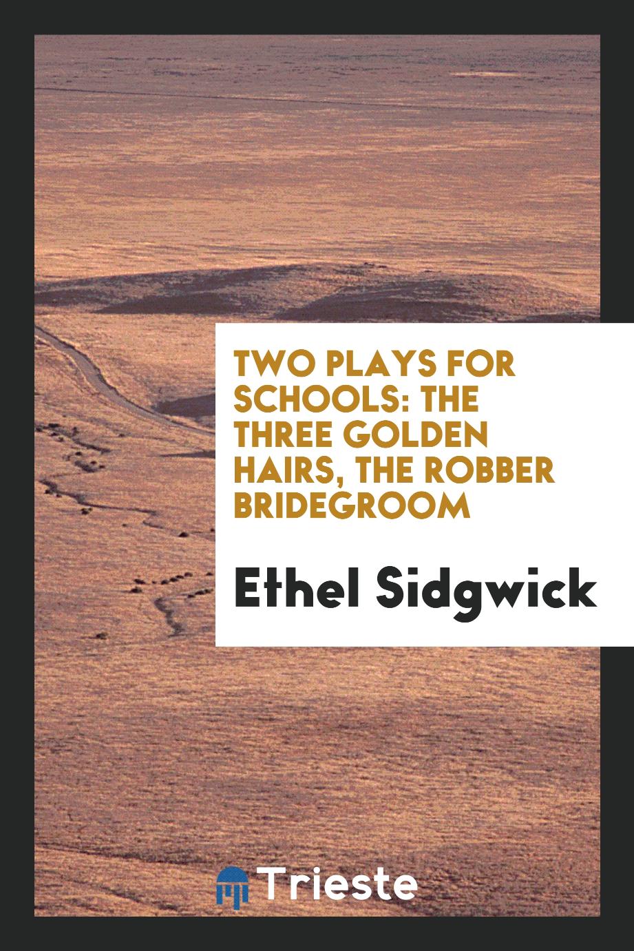 Two plays for schools: The three golden hairs, The robber bridegroom