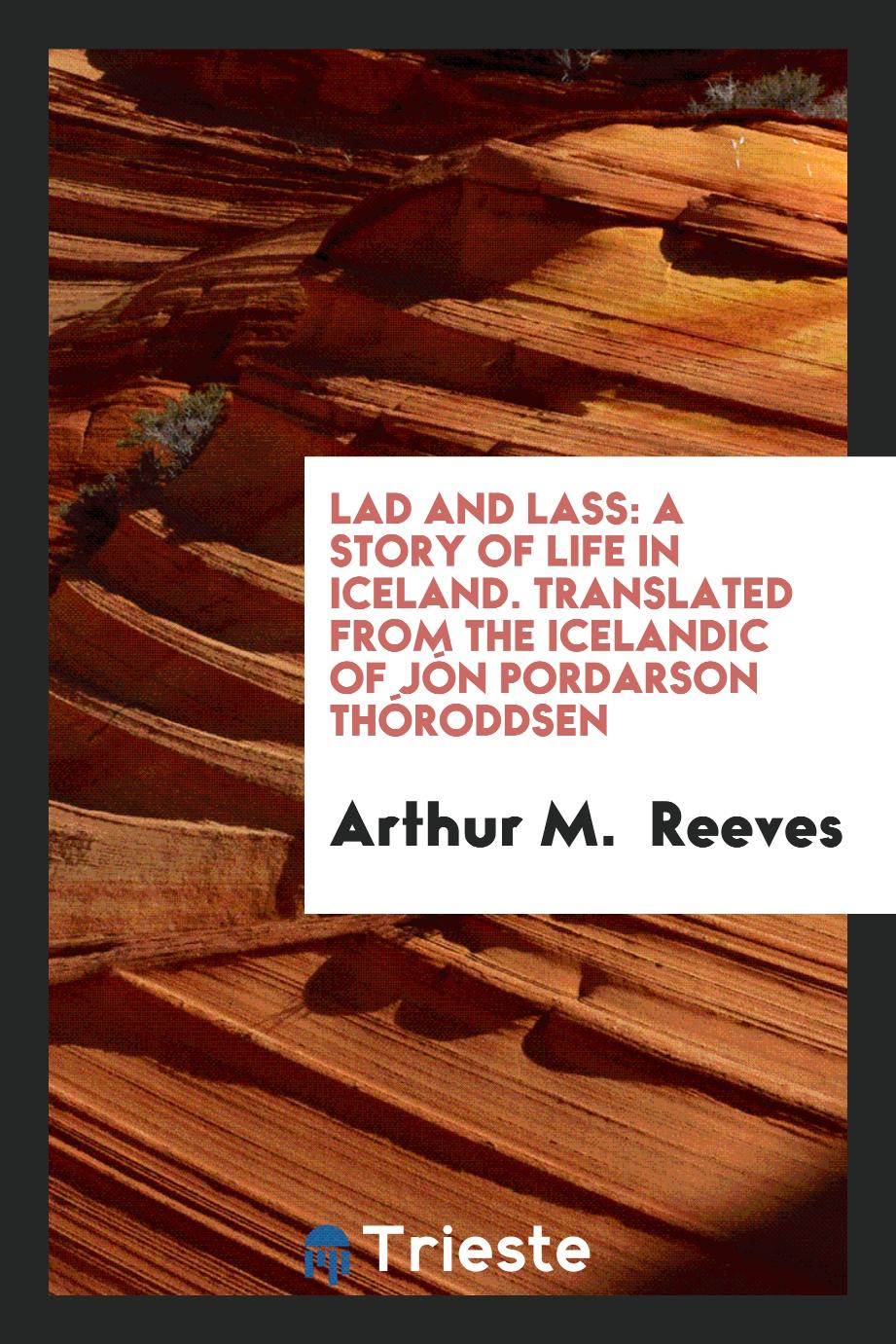 Lad and Lass: A Story of Life in Iceland. Translated from the Icelandic of Jón Pordarson Thóroddsen