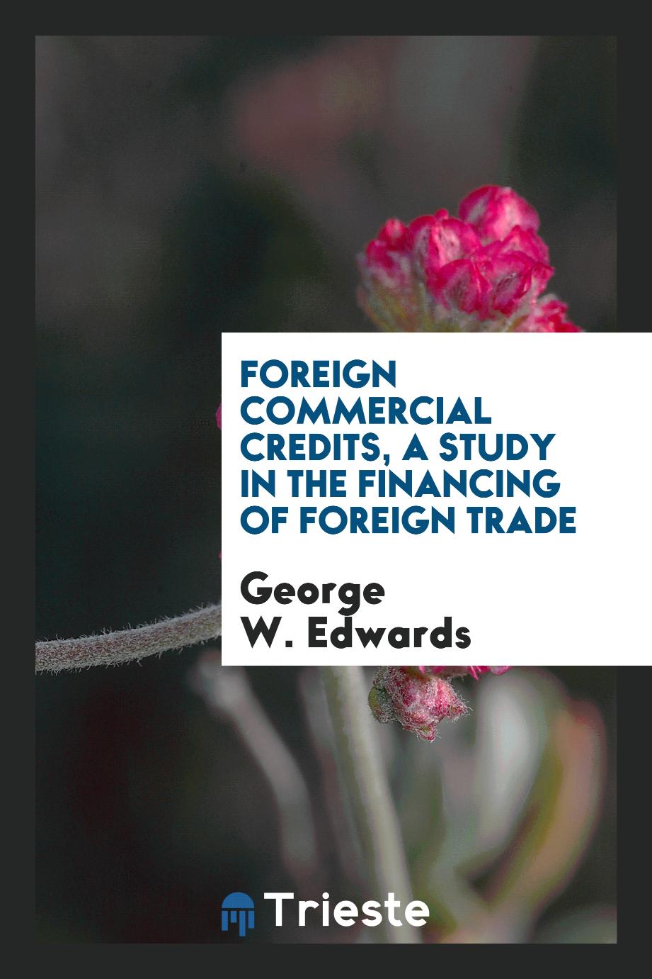 Foreign commercial credits, a study in the financing of foreign trade