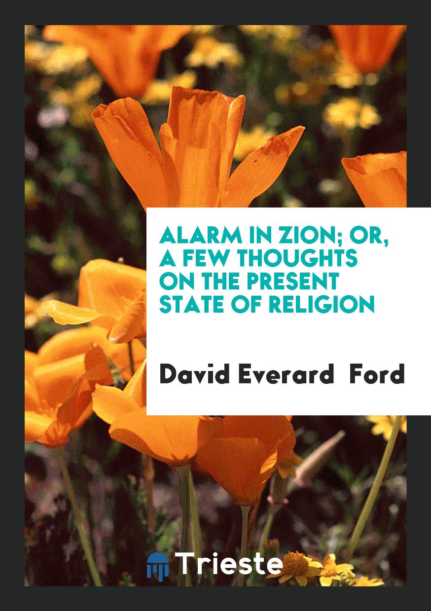 Alarm in Zion; Or, a Few Thoughts on the Present State of Religion