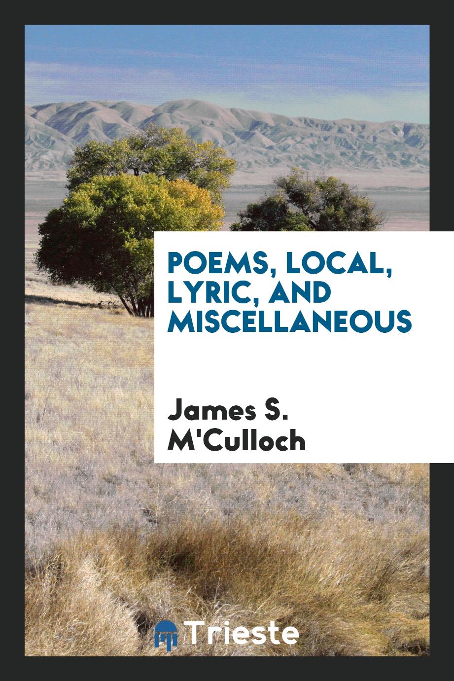 Poems, Local, Lyric, and Miscellaneous