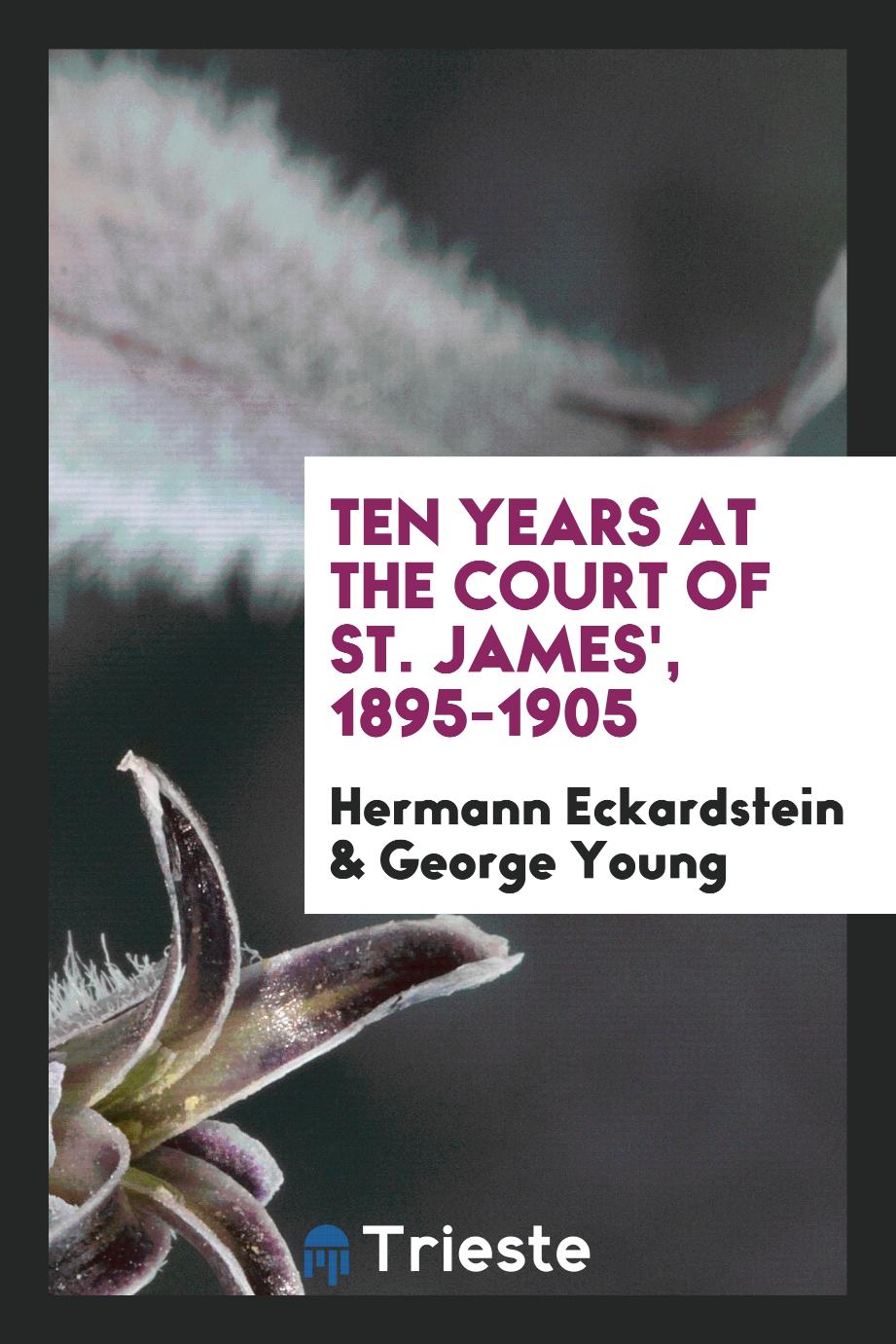 Ten years at the court of St. James', 1895-1905