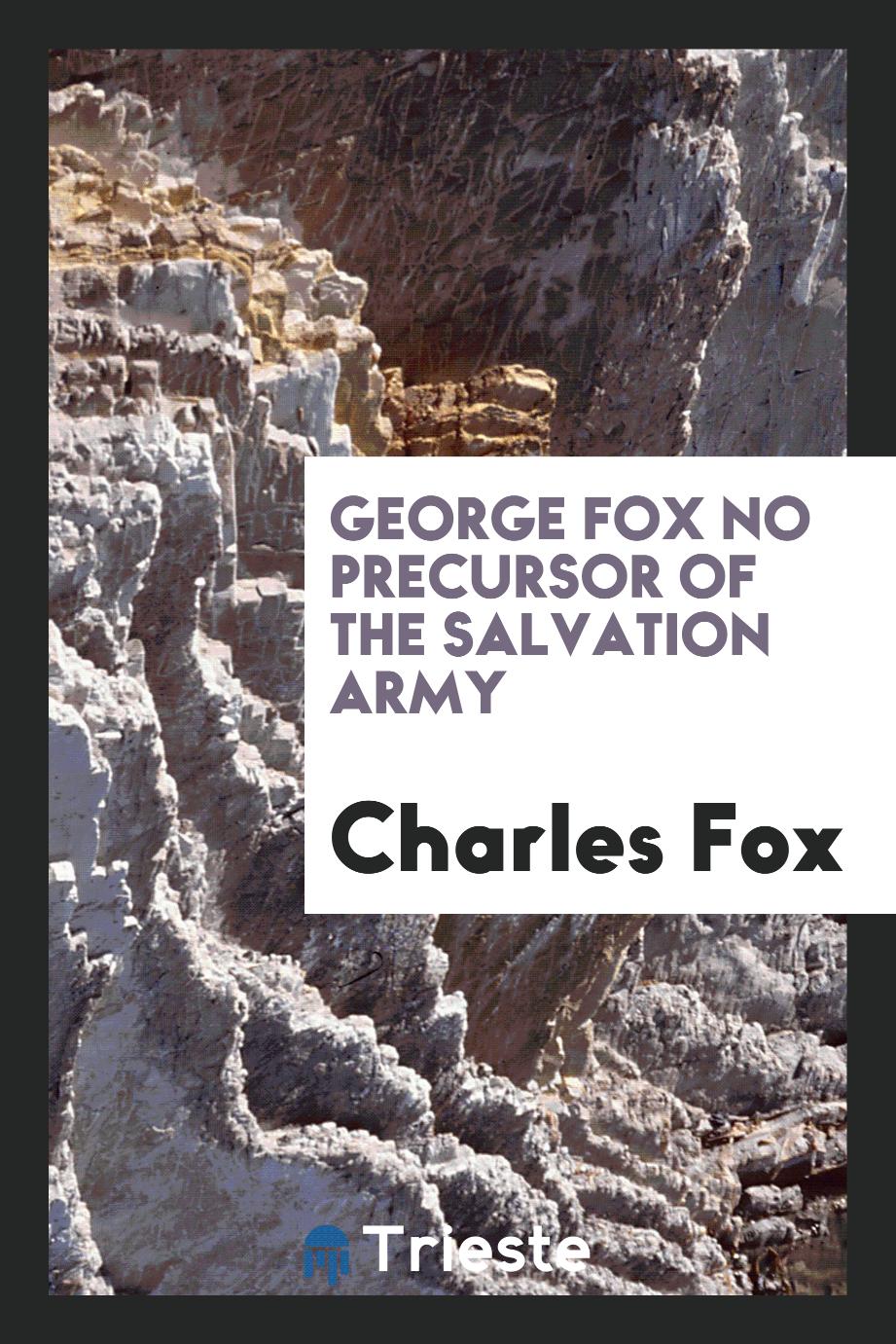 George Fox No Precursor of the Salvation Army