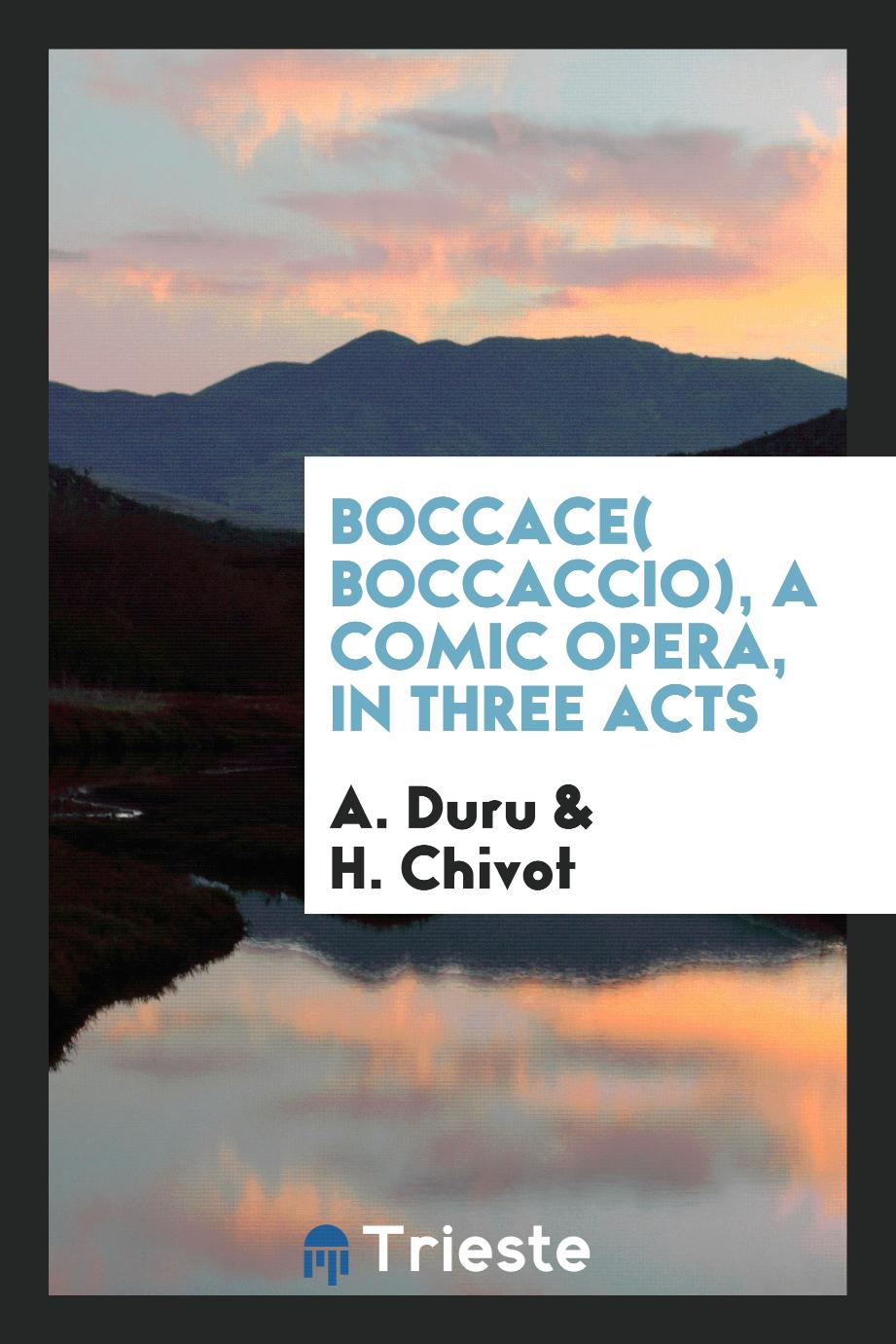 Boccace( boccaccio), a comic opera, in three acts