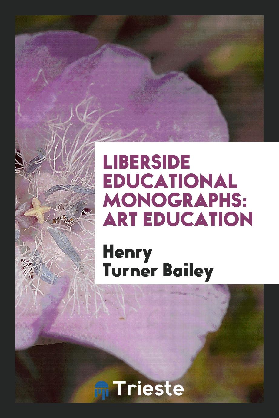 Liberside Educational Monographs: Art Education