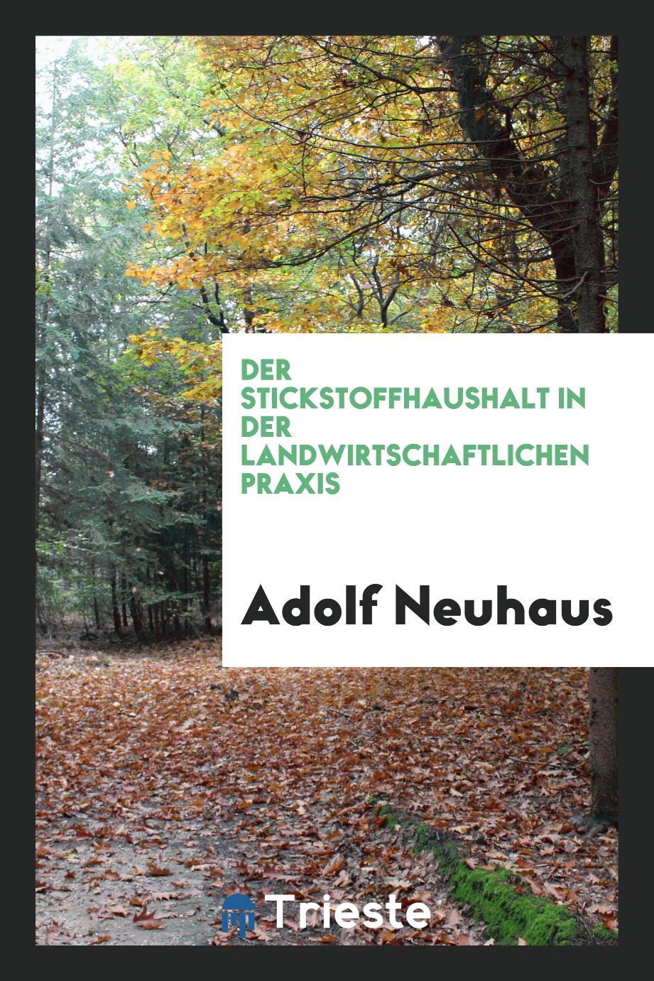 Adolf Neuhaus - Der Stickstoffhaushalt in der Landwirtschaftlichen Praxis