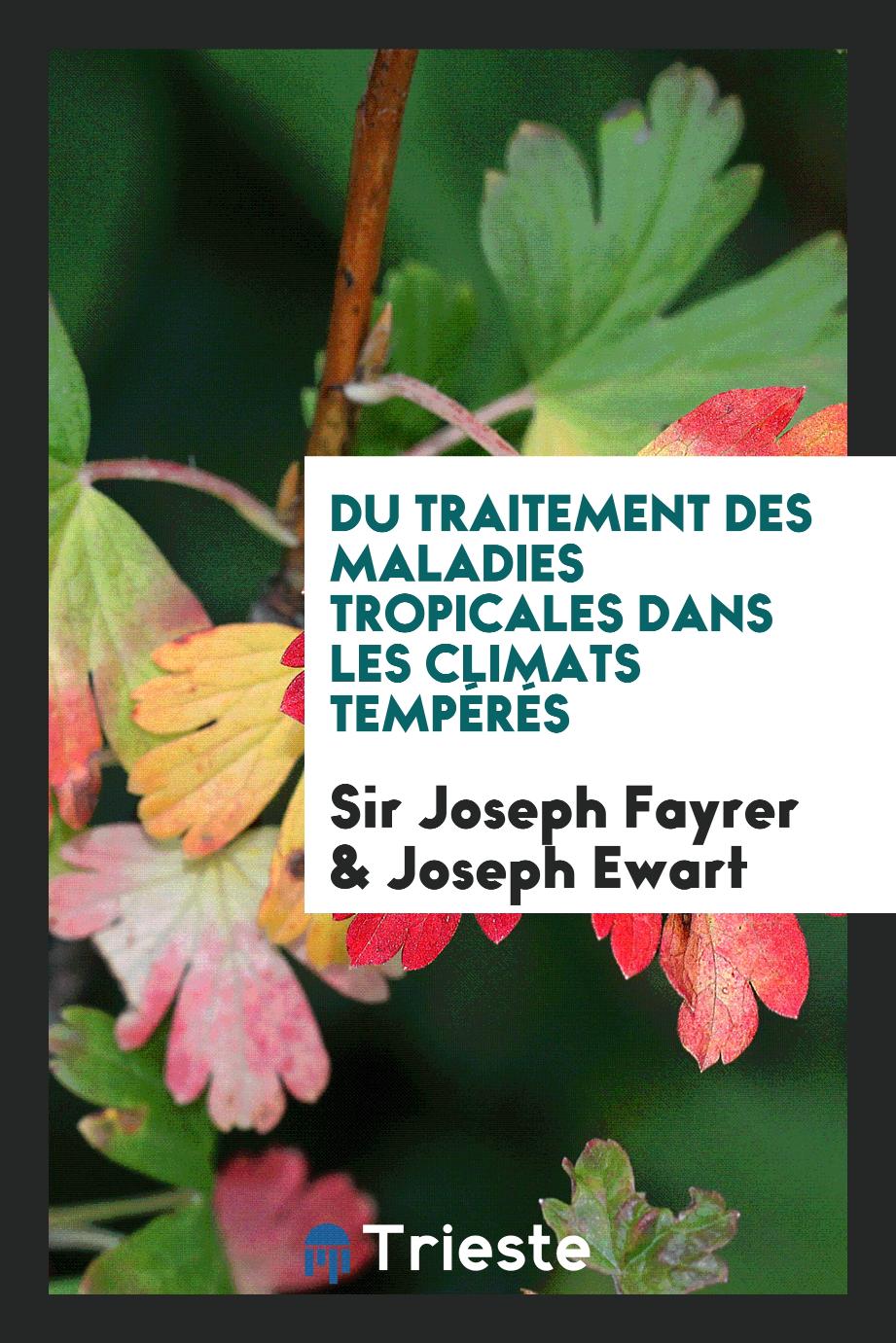 Sir Joseph Fayrer, Joseph Ewart - Du Traitement des Maladies Tropicales Dans les Climats Tempérés