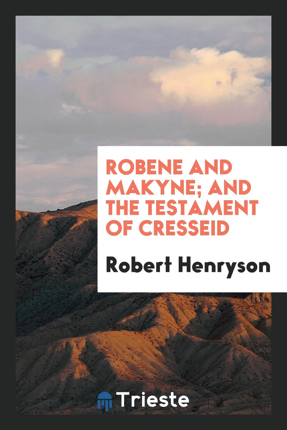 Robene and Makyne; And The Testament of Cresseid