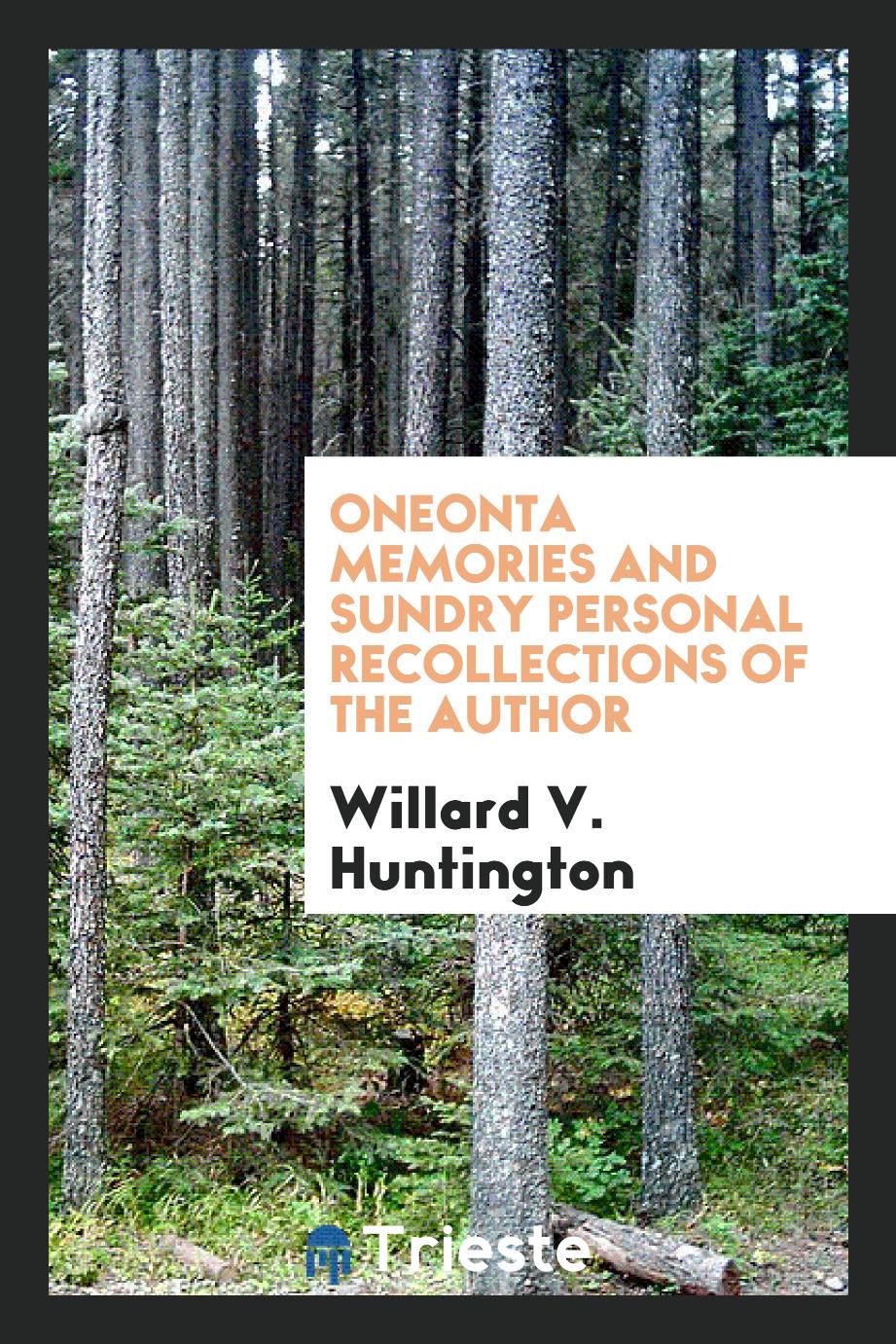 Oneonta memories and sundry personal recollections of the author