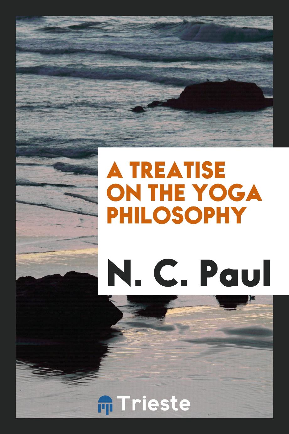 A Treatise on the Yoga Philosophy