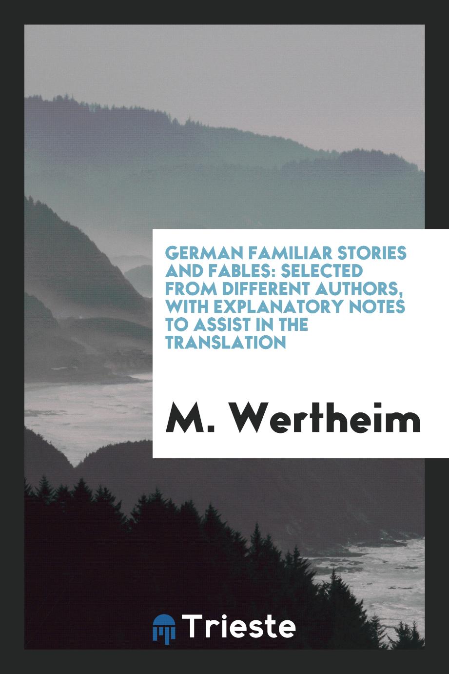 German familiar stories and fables: selected from different authors, with explanatory notes to assist in the translation