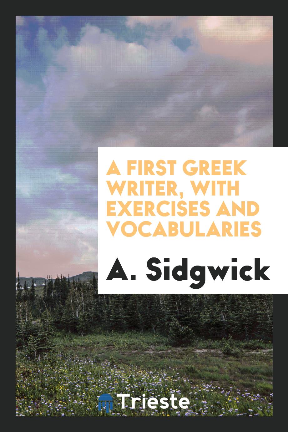 A. Sidgwick - A First Greek Writer, with Exercises and Vocabularies