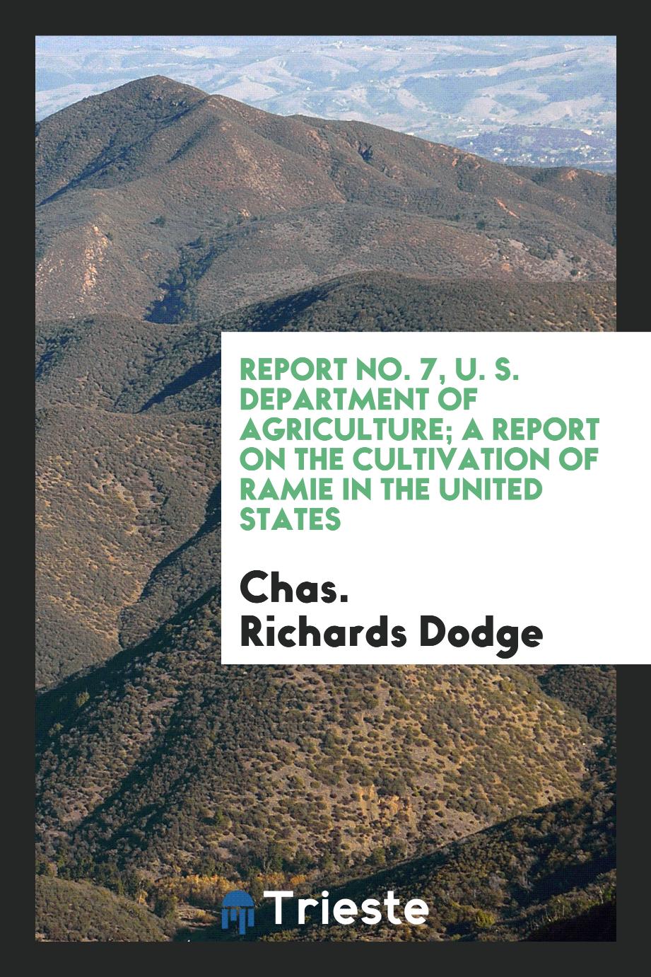 Report No. 7, U. S. Department of Agriculture; A Report on the Cultivation of Ramie in the United States