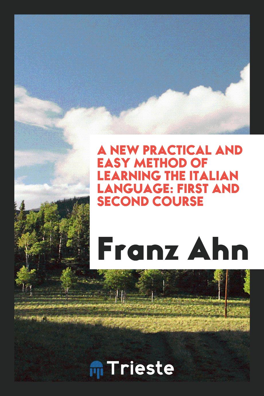 A New Practical and Easy Method of Learning the Italian Language: First and Second Course
