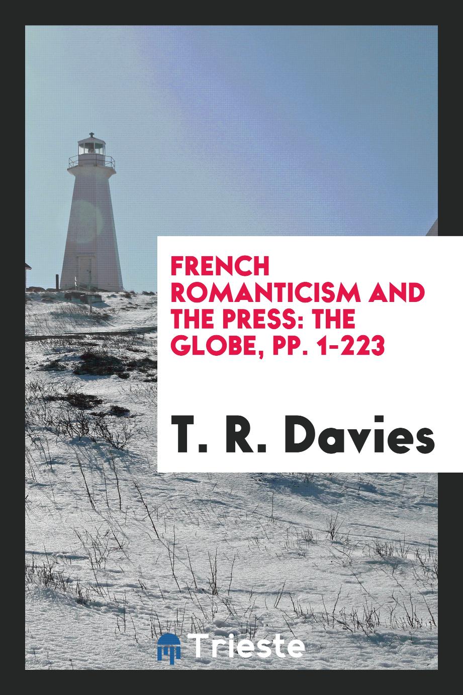 French Romanticism and the Press: The Globe, pp. 1-223