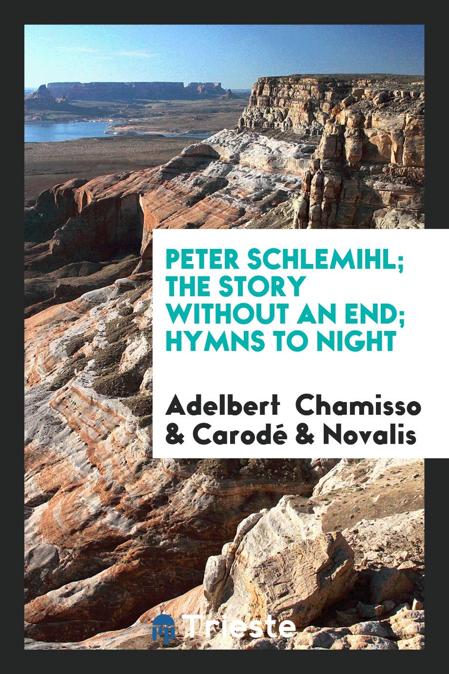 Peter Schlemihl; The story without an end; Hymns to night