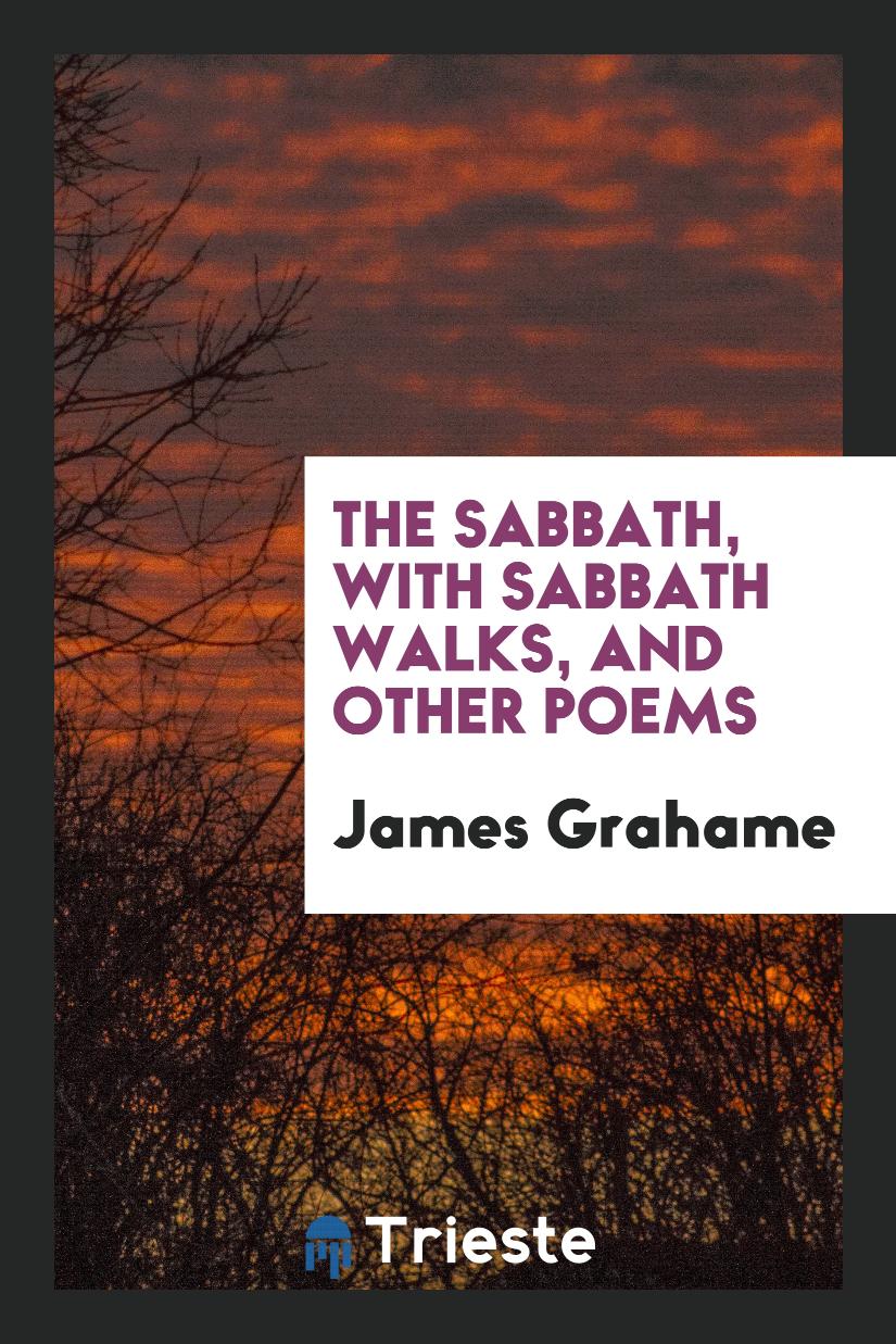 The Sabbath, with Sabbath Walks, and Other Poems
