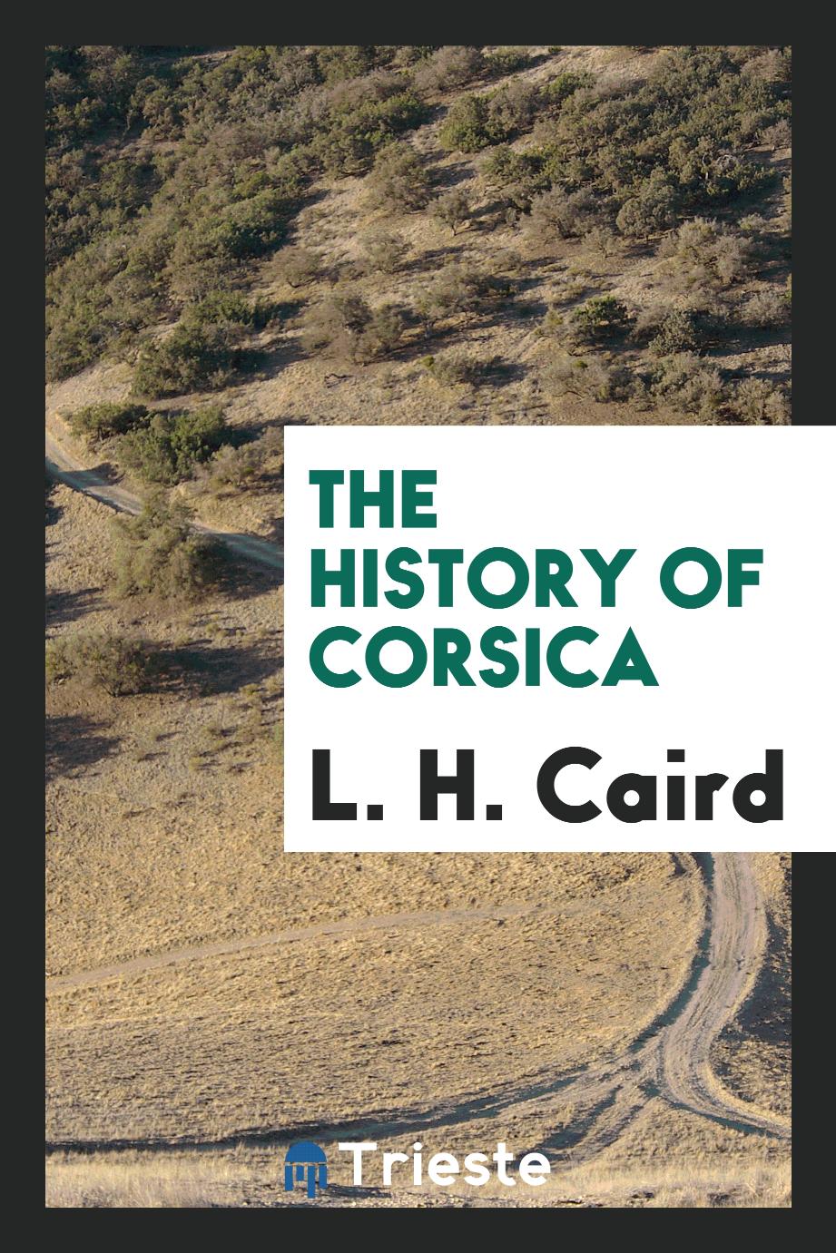 L. H. Caird - The History of Corsica