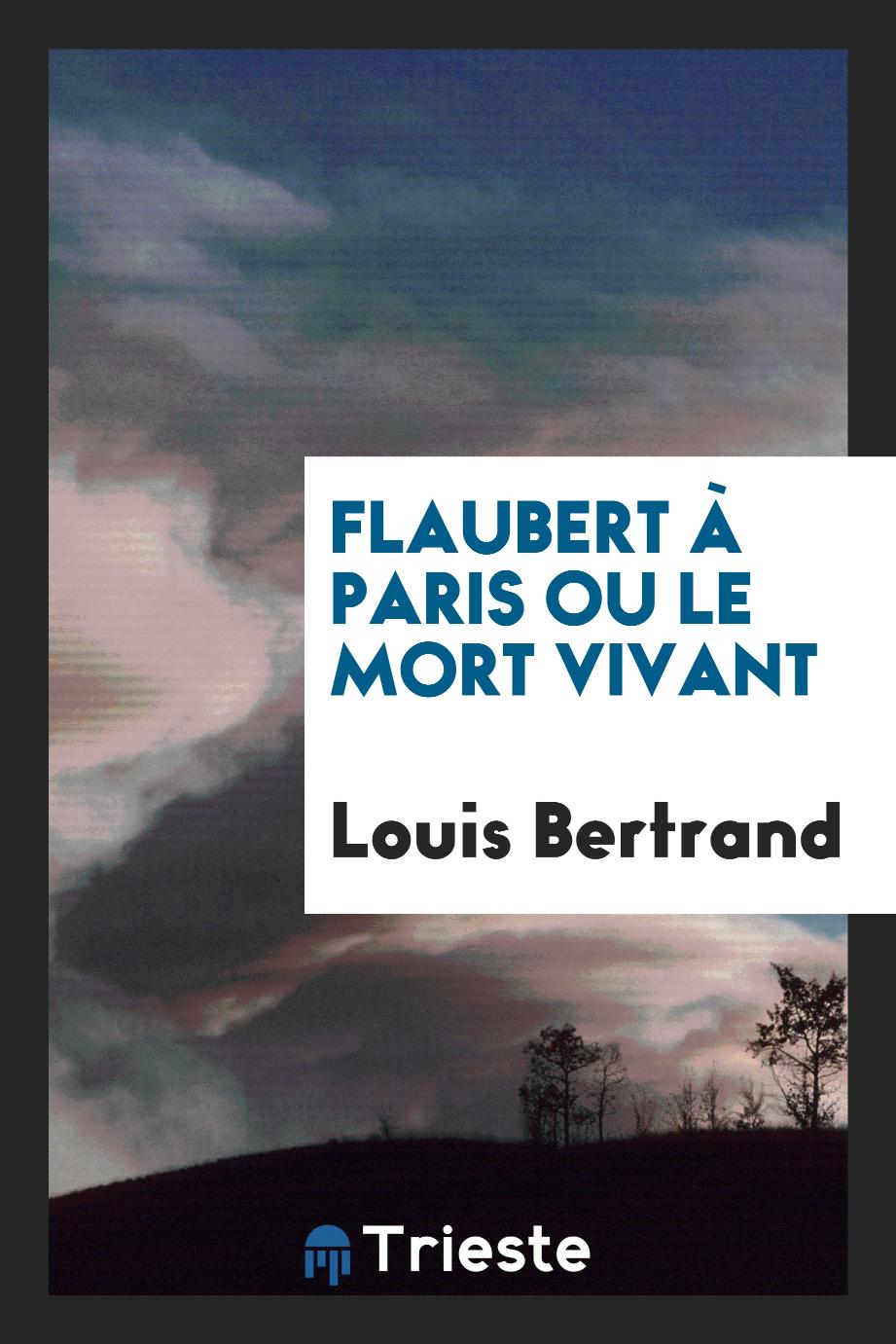 Flaubert à Paris ou Le mort vivant
