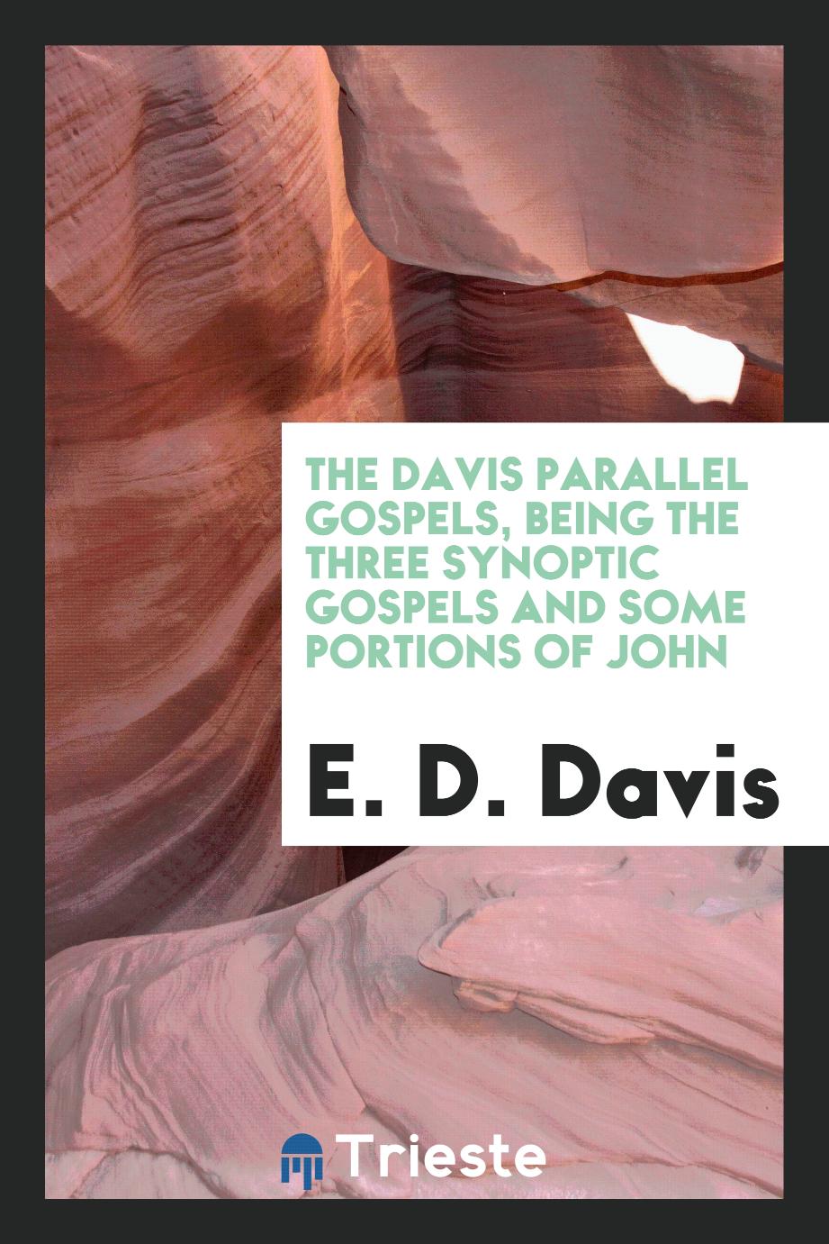 The Davis Parallel Gospels, Being the Three Synoptic Gospels and Some Portions of John