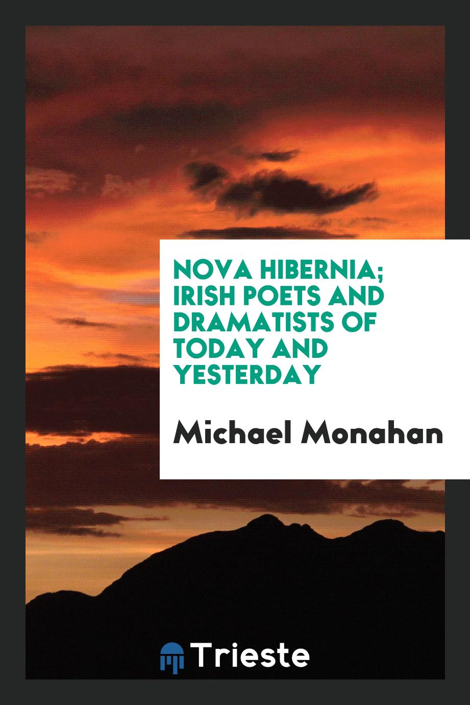 Nova Hibernia; Irish poets and dramatists of today and yesterday