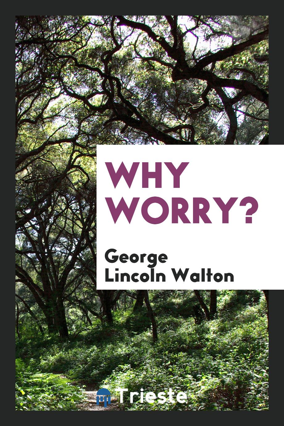 Why Worry?
