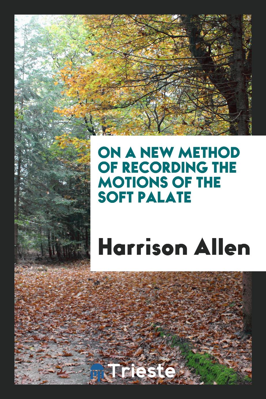 On a new method of recording the motions of the soft palate
