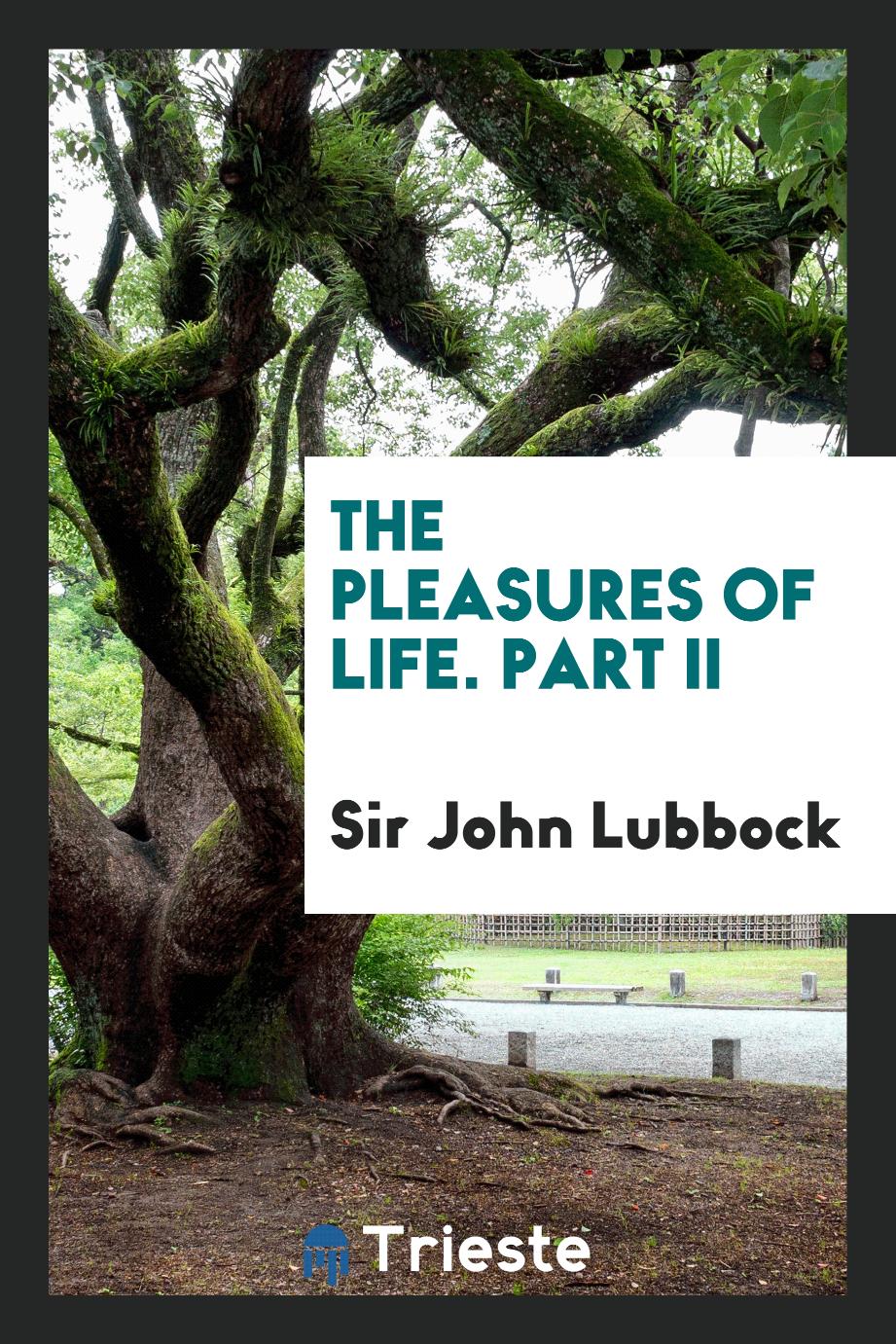 Sir John Lubbock - The Pleasures of Life. Part II