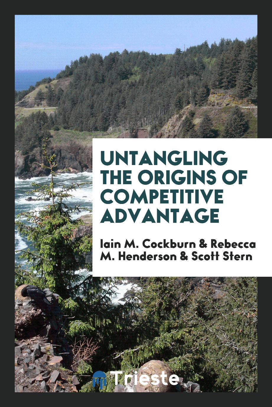 Iain M. Cockburn, Rebecca M. Henderson, Scott Stern - Untangling the origins of competitive advantage