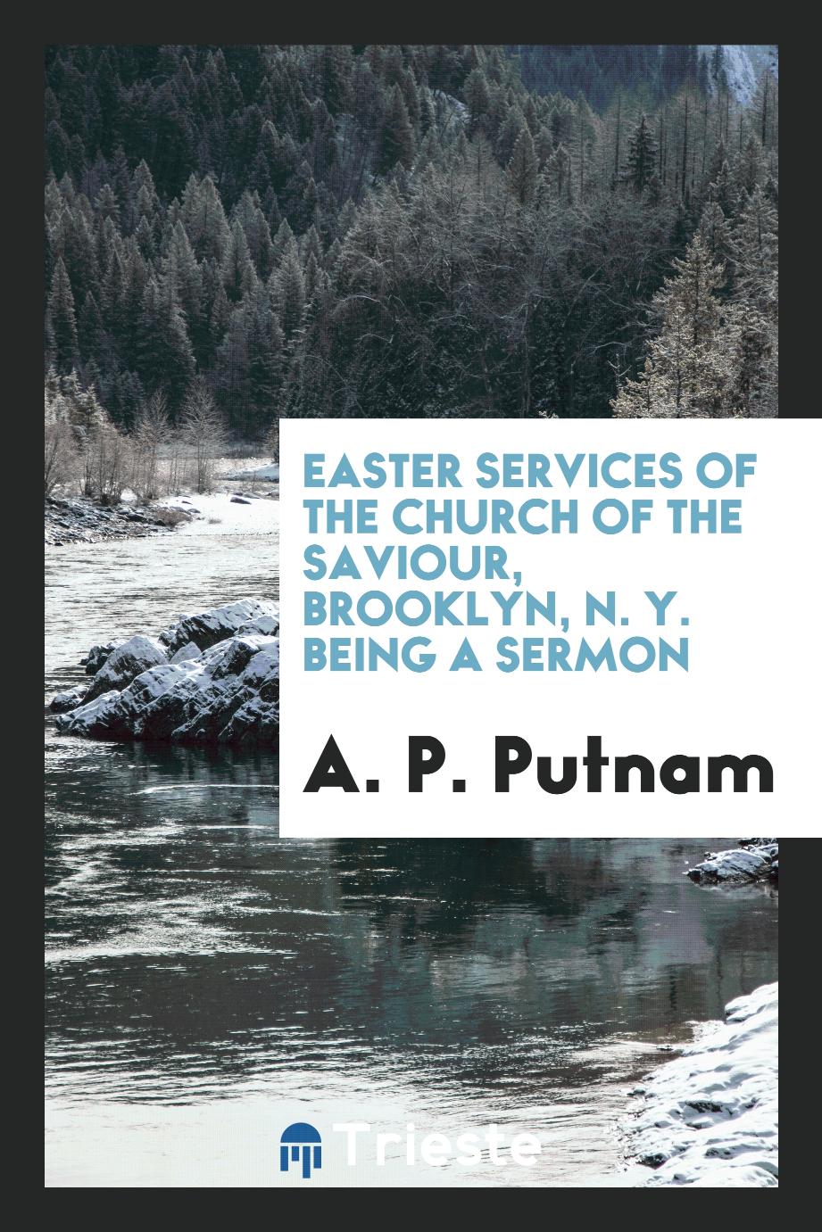 Easter Services of the Church of the Saviour, Brooklyn, N. Y. being A Sermon