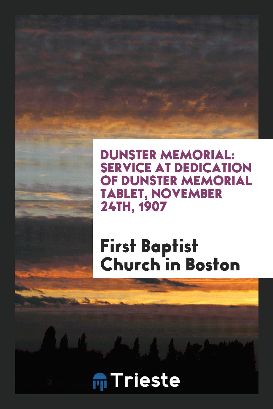 Dunster Memorial: Service at Dedication of Dunster Memorial Tablet, November 24th, 1907