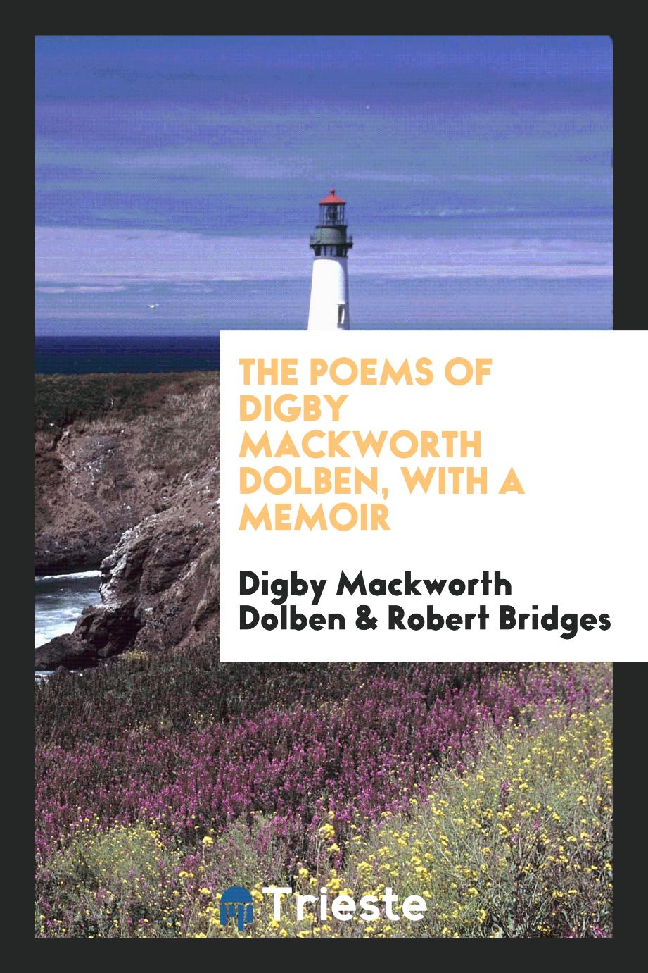 The poems of Digby Mackworth Dolben, with a memoir