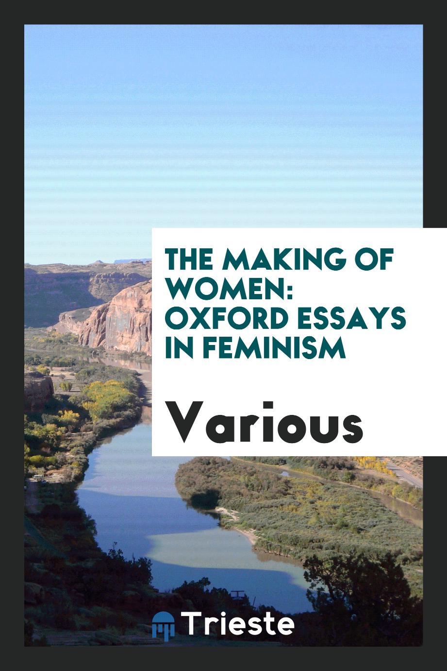 The making of women: Oxford essays in feminism