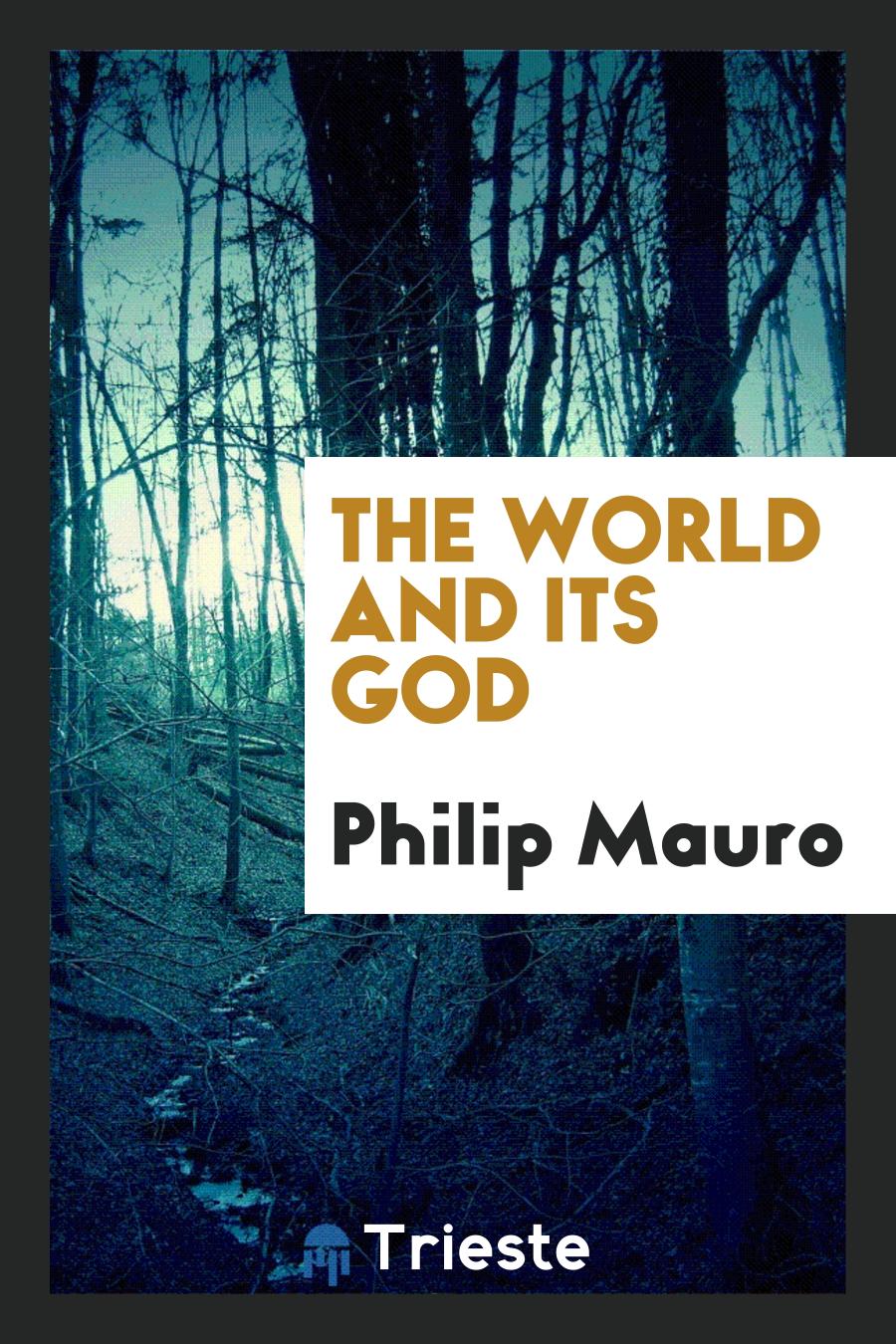 Philip Mauro - The world and its God