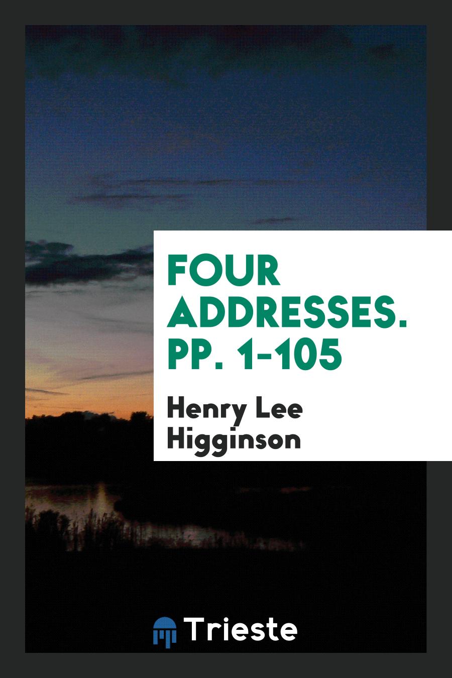 Four Addresses. pp. 1-105