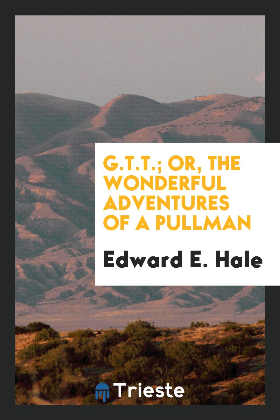 G.T.T.; or, The wonderful adventures of a Pullman