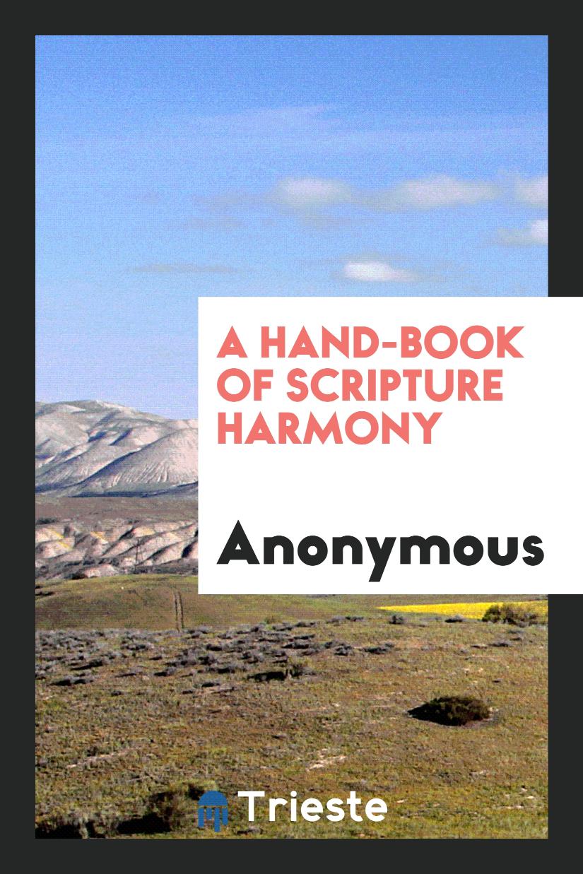 A Hand-Book of Scripture Harmony
