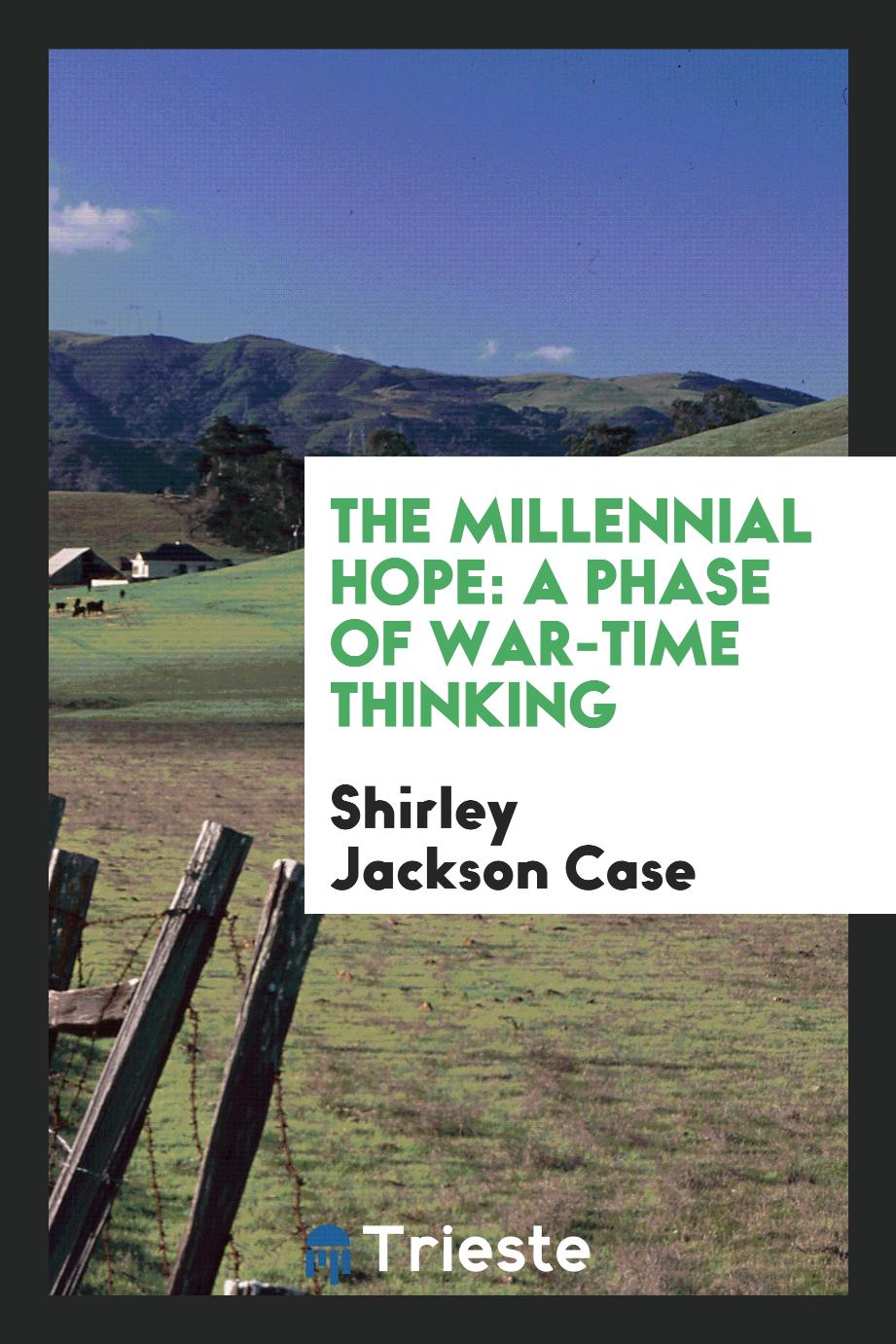 The millennial hope: a phase of war-time thinking